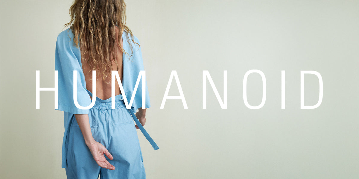 Shop HUMANOID | Craftsmanship, Quality, and Sustainable Design